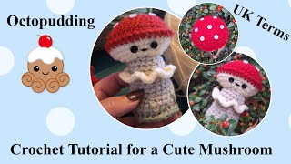 Amigurumi Mushroom Crochet tutorial in Uk Terms [upl. by Ellerahs]