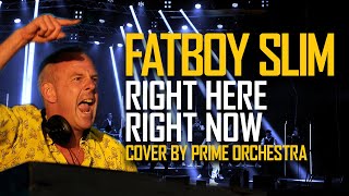 Fatboy Slim  Right here right now  Prime Orchestra cover [upl. by Kotick]