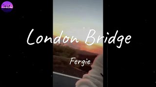 Fergie  London Bridge Lyric Video [upl. by Rosella509]