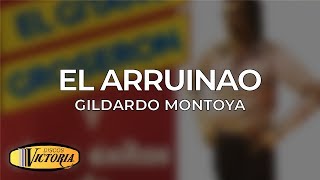 Gildardo Montoya  El Arruinao [upl. by Ekeiram263]