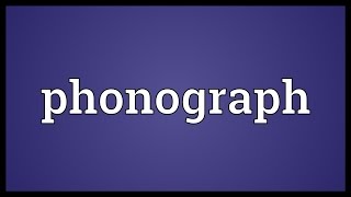 Phonograph Meaning [upl. by Martinsen]