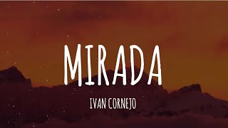 Ivan Cornejo  Mirada LetraLyrics [upl. by Pearman]