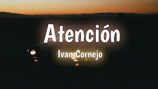 Ivan Cornejo  Atención LetraLyrics 🌆 [upl. by Sturges]