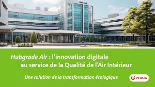 Hubgrade Air  l’innovation digitale au service de la Qualité de lAir Intérieur  Veolia [upl. by Ellinger492]