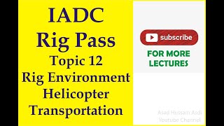 Lecture 12 IADC Rig Pass Course Topic Rig Platform Environment and Helicopter Transportation on Rig [upl. by Anahsor]