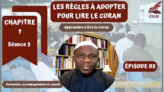 EPISODE 85  RÈGLES À ADOPTER POUR LIRE LE CORAN  Apprendre à lire le Coran  CICAI [upl. by Morganica460]