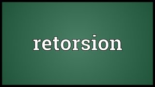 Retorsion Meaning [upl. by Fredette]