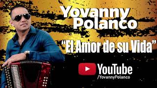 Yovanny Polanco El Amor De Su Vida Audio Oficial [upl. by Bibah762]