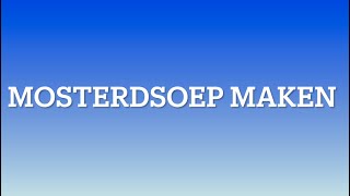 Mosterdsoep maken [upl. by Eibrad]