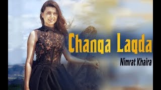 CHANGA LAGDA  Nimrat Khaira Official Video  NEW PUNJABI SONGS [upl. by Fleisher]