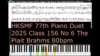 HKSMF 77th Piano Duet 2025 Class 156 No 6 The Plait Brahms 80bpm [upl. by Branch]