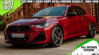 2025 BMW 2 Series Coupe M240i Launched  First Look  Full Interior Exterior  India Soon [upl. by Eiblehs]