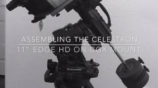 ASSEMBLING of the Celestron 11quot EdgeHD on the new CGX mount [upl. by Otxis]