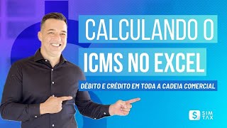 Case no Excel Calculando o ICMS Débito e Crédito em Toda a Cadeia Comercial [upl. by Duahsar385]