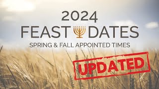 2024 FEAST DAYS OF YHWH DATES UPDATED [upl. by Nodnarg]