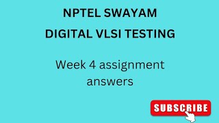 NPTEL  SWAYAM  DIGITAL VLSI TESTING  WEEK 4  ASSIGNMENT ANSWERS vlsi vlsidesign nptel [upl. by Anirbak]