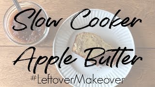 Slow Cooker Apple Butter  Leftover Makeover [upl. by Werdnaed]