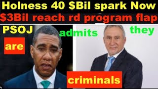 Holness PR 40 BIl Spark now 3Bil Reach rd program flap PSOJ admits they are criminalssmugglers [upl. by Bullard]