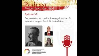 Voices from the Field 32  Decarceration and health  Part 2 Dr Justin Tetrault [upl. by Nordna]