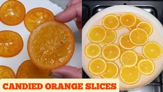 How To Make Candied Orange SlicesCaramelized OrangesCandied Citrus Slices For Cakes amp Desserts [upl. by Irmo]