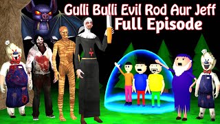 GULLI BULLI EVIL ROD AUR JEFF THE KILLER FULL EPISODE  GULLI BULLI CARTOON  ALL EPISODE [upl. by Tuchman]