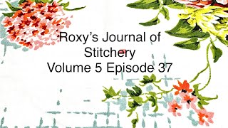 roxysjournalofstitchery Volume 5 Episode 37 [upl. by Jobye]