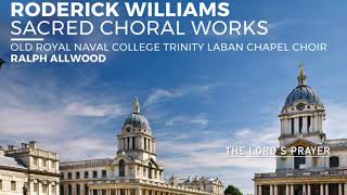 The Lords Prayer  Roderick Williams  Old Royal Naval College Trinity Laban Chapel Choir [upl. by Yur179]