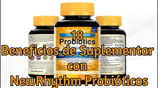 18 Beneficios de Suplementar con NewRhythm Probióticos [upl. by Caleb]