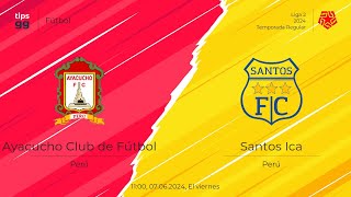 🔥🔥🔥Ayacucho FC ⚪️🟠⚪️ Vs Santos FC 🔵⚪🔵 l Liga 2 🇵🇪 2024 l Grupo B  Fecha 10🔥🔥🔥 [upl. by Wolfe]