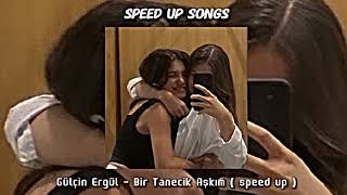 Gülçin Ergül  bir tanecik aşkım  speed up [upl. by Otrebogir]