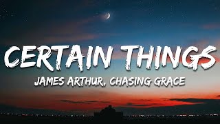 James Arthur  Certain Things Lyrics ft Chasing Grace [upl. by Corrianne532]