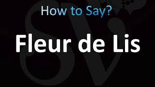 How to Pronounce Fleur de Lis [upl. by Ainoek307]