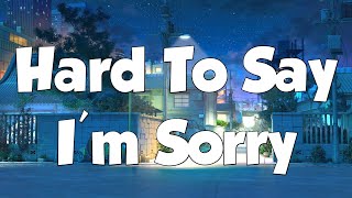 Hard To Say Im Sorry  Westlife chicago Lyrics  MIX LYRICS [upl. by Gerbold]