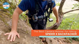 Our Favorite Camera Holster for Hiking Spider X Backpacker Kit Review [upl. by Ardnal]