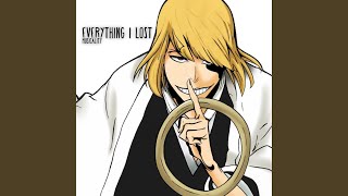 Everything I Lost Bleach [upl. by Caddaric626]