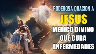 ORACION A JESUS MEDICO DIVINO PARA CURAR ENFERMEDADES [upl. by Udenihc]