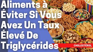 Aliments À Éviter Si Vous Avez Un Taux Élevé De Triglycérides [upl. by Sido]