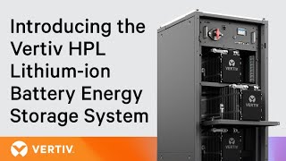 Introducing the Vertiv HPL Lithiumion Battery Energy Storage System [upl. by Gall]