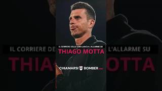 Il Corriere della Sera lancia lallarme quotTHIAGO MOTTA fa faticaquot juventus calcio thiagomotta [upl. by Oleusnoc]