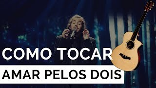 Como Tocar AMAR PELOS DOIS  Salvador Sobral  Aula de Guitarra Acústica [upl. by Mosora]