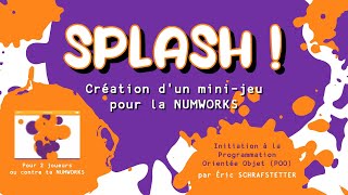 Python sur NUMWORKS  Jeu SPLASH initiation à la programmation orientée objet [upl. by Smitty481]