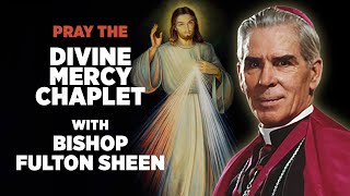 Pray the Chaplet of Divine Mercy with Bishop Fulton J Sheen [upl. by Wiersma178]