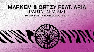 Markem amp Ortzy feat Aria  Party In Miami David Tort amp Markem HoTL Mix [upl. by Atinna]