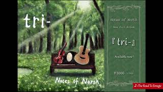 Notes of North full album 『tri』 will be released [upl. by Grimbly126]