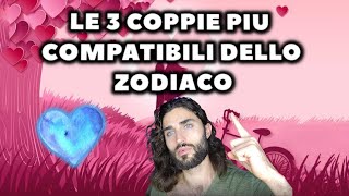 LE 3 COPPIE PIU COMPATIBILI IN AMORE DELLO ZODIACO [upl. by Sachiko]