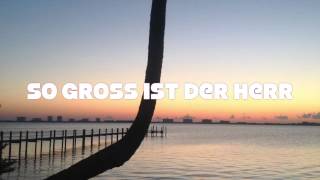 So groß ist der Herr mit lyrics  Sara Lorenz  Feiert Jesus 14 [upl. by Ttihw]