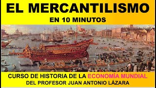 39 ¿QUÉ ES EL MERCANTILISMO POR EL PROF JUAN LÁZARA [upl. by Dallas]