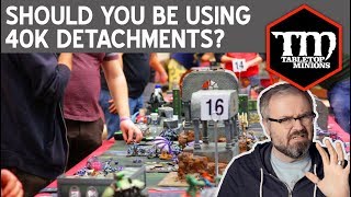 Should You Be Using Detachments in Warhammer 40k [upl. by Enilram]