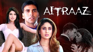 AITRAAZ Hindi 4K Full Movie  Akshay Kumar  Priyanka Chopra  Kareena Kapoor  Amrish Puri [upl. by Harolda73]