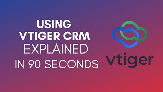 How To Use vTiger CRM 2024 [upl. by Ellehcor]